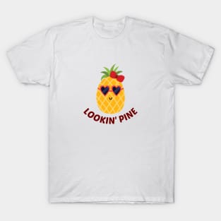 Lookin' Pine - Cute Pineapple Pun T-Shirt